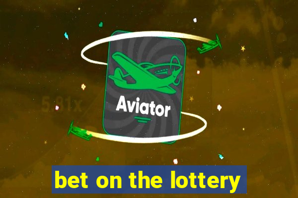 bet on the lottery