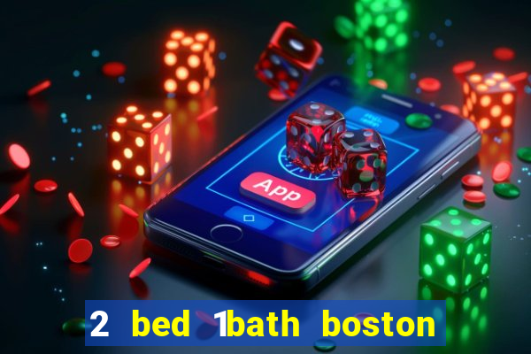 2 bed 1bath boston casino cambridge