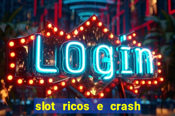 slot ricos e crash como ganhar dinheiro