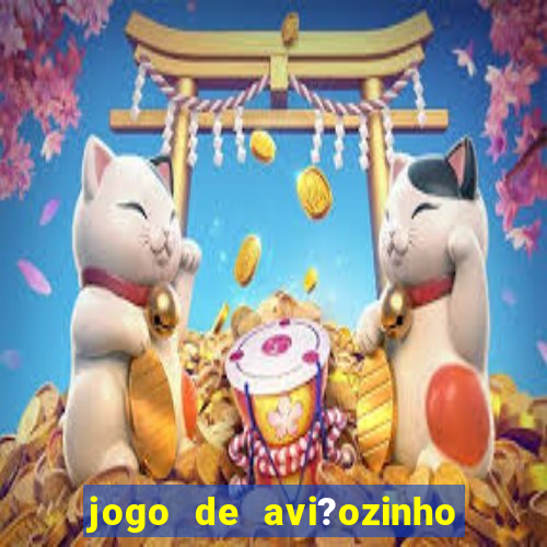 jogo de avi?ozinho para ganhar dinheiro