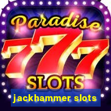 jackhammer slots