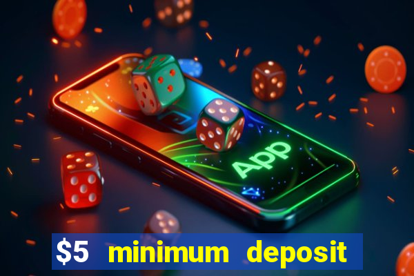 $5 minimum deposit casino nz 2022