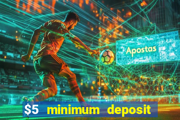 $5 minimum deposit casino nz 2022