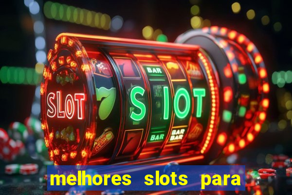 melhores slots para ganhar dinheiro