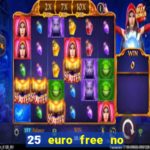 25 euro free no deposit casino