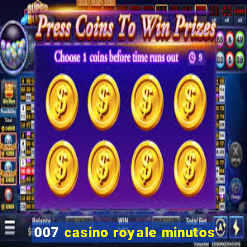 007 casino royale minutos