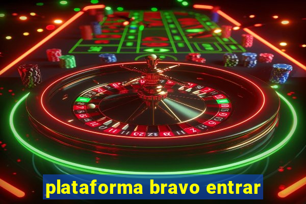 plataforma bravo entrar