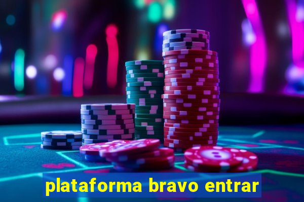 plataforma bravo entrar