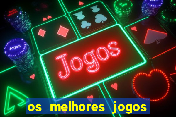 os melhores jogos que pagam dinheiro de verdade