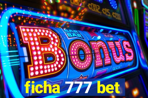 ficha 777 bet