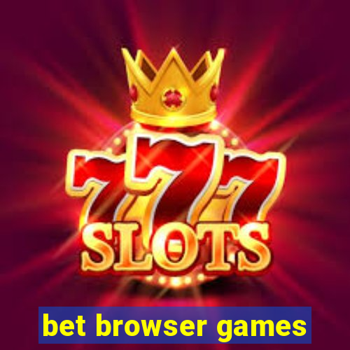 bet browser games