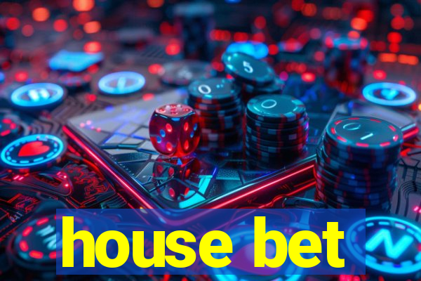 house bet