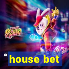 house bet