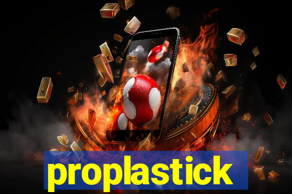 proplastick