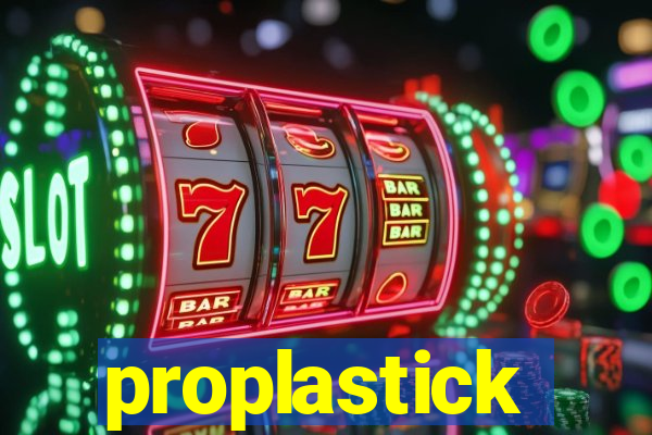 proplastick