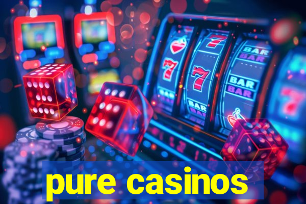 pure casinos