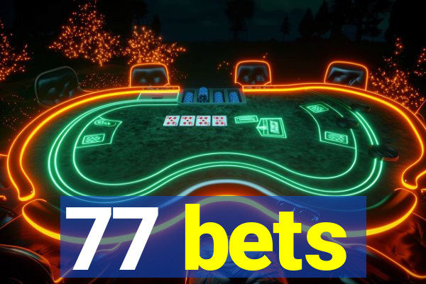 77 bets