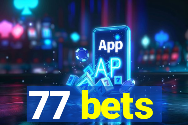 77 bets