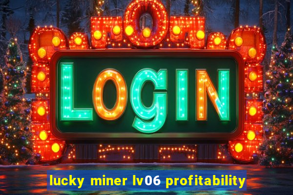 lucky miner lv06 profitability