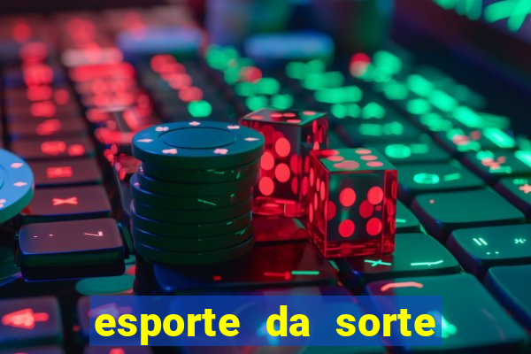 esporte da sorte casino login entrar