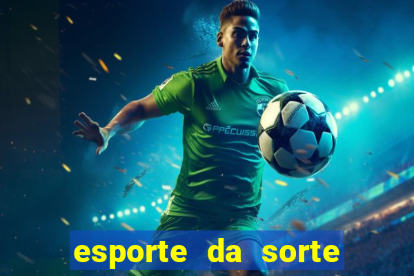 esporte da sorte casino login entrar