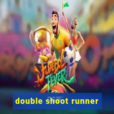 double shoot runner