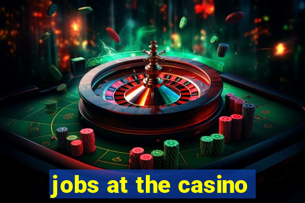 jobs at the casino