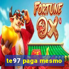 te97 paga mesmo