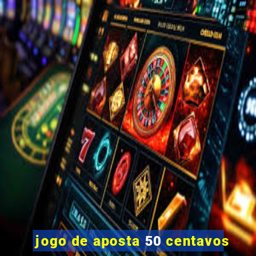 jogo de aposta 50 centavos