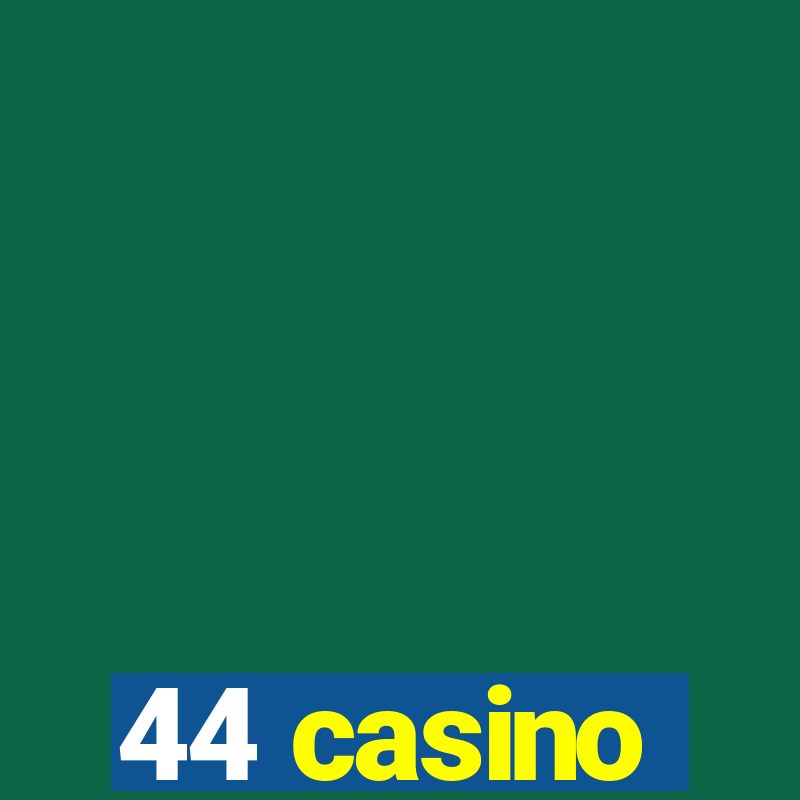 44 casino