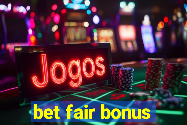 bet fair bonus