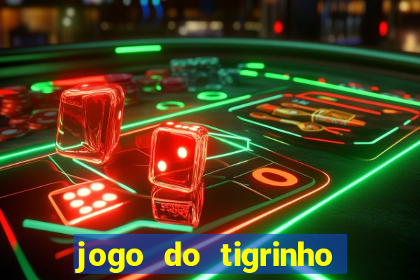 jogo do tigrinho que mais paga