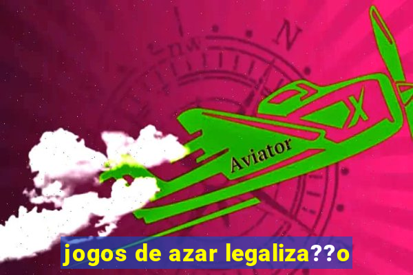 jogos de azar legaliza??o