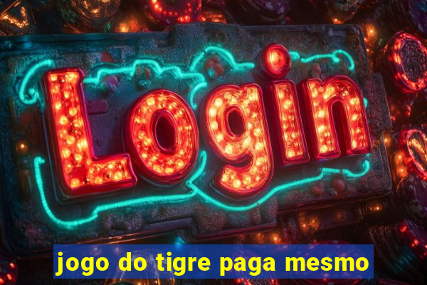 jogo do tigre paga mesmo