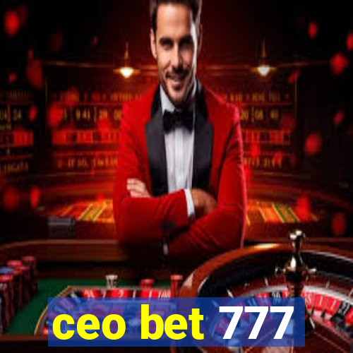 ceo bet 777