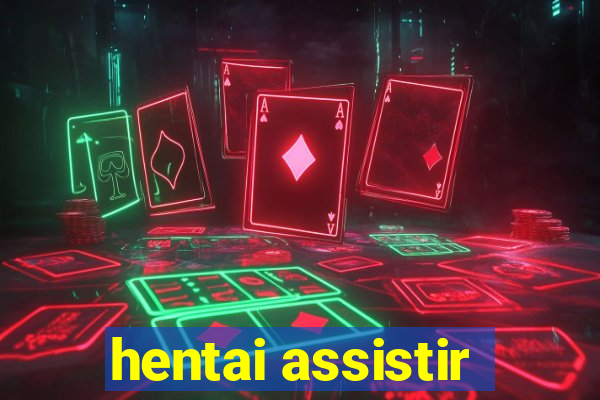 hentai assistir