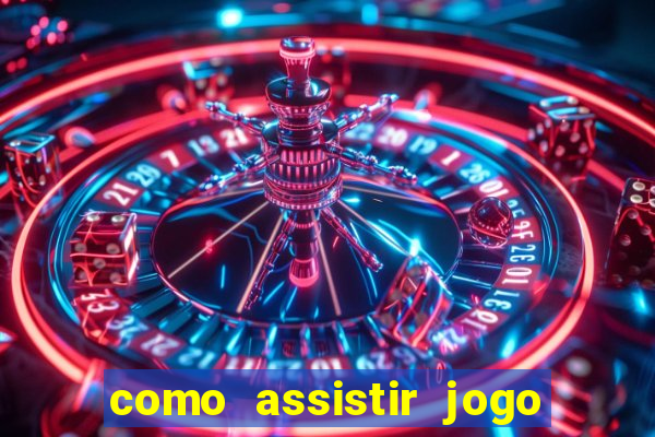 como assistir jogo de tenis ao vivo