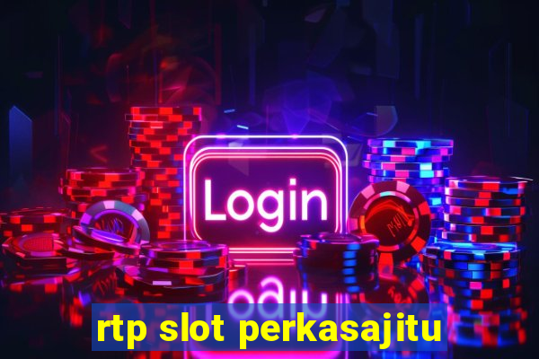 rtp slot perkasajitu