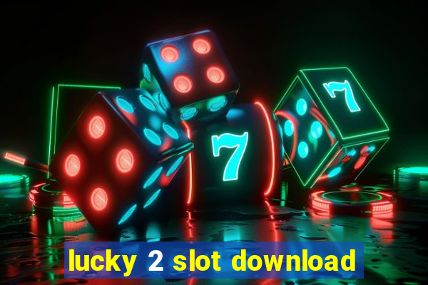 lucky 2 slot download