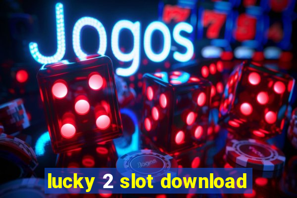 lucky 2 slot download