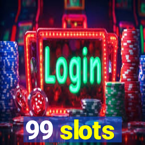 99 slots