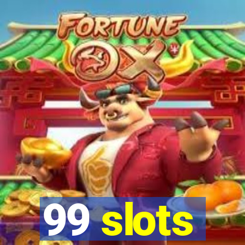 99 slots