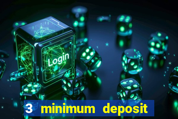 3 minimum deposit mobile casino