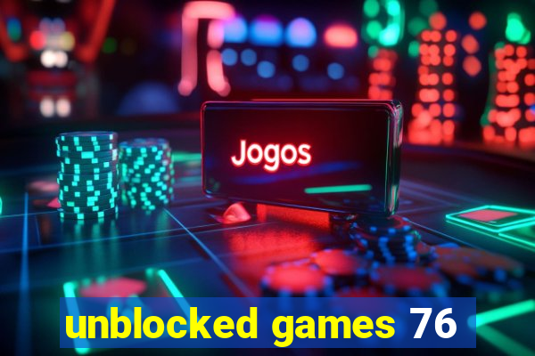 unblocked games 76