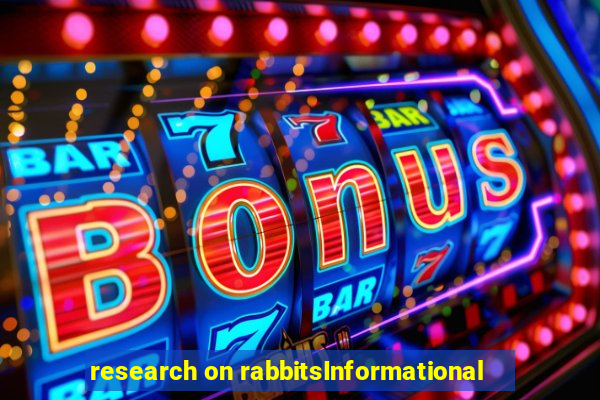 research on rabbitsInformational