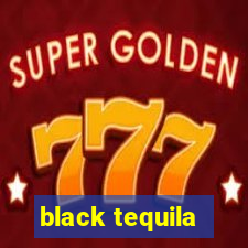 black tequila