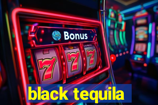 black tequila