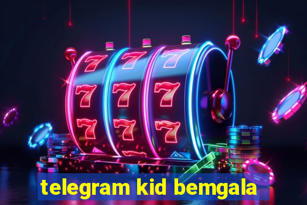 telegram kid bemgala