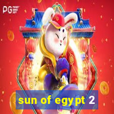 sun of egypt 2