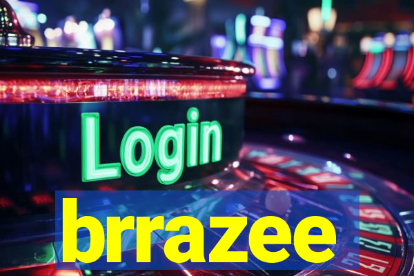 brrazee